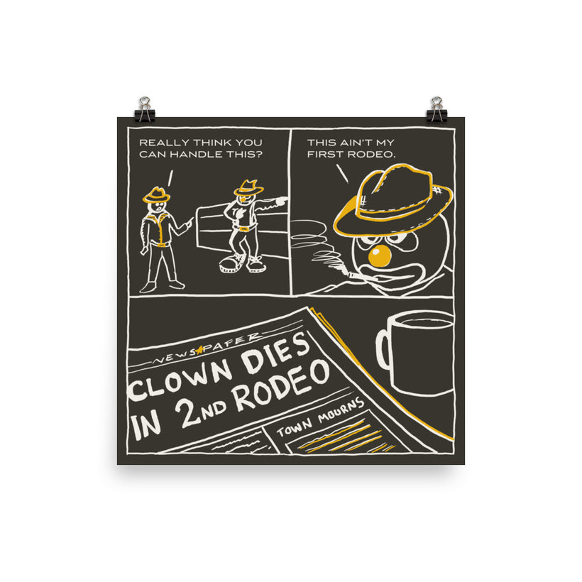 Clown: This ain't my first rodeo. Art Print