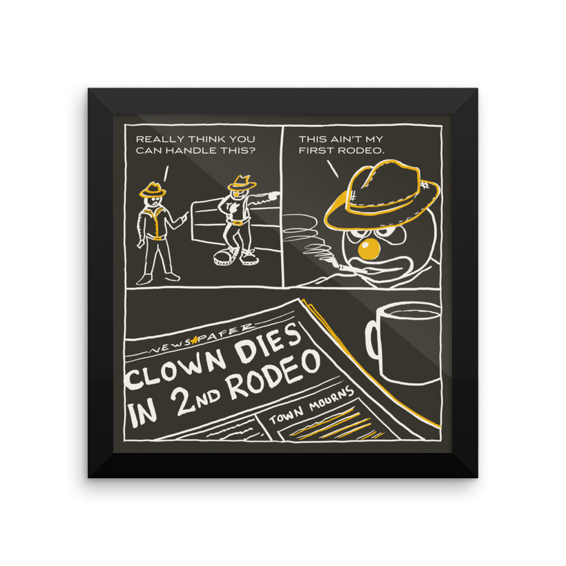 Clown: This ain't my first rodeo. Framed art print